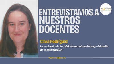La evolución de las bibliotecas universitarias y el desafío de la catalogación: Entrevista con Clara Rodríguez