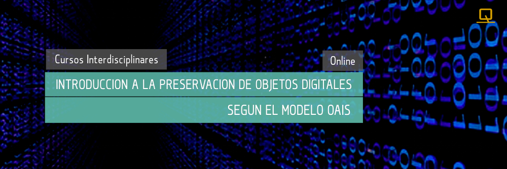 Curso de Introducción a la preservación de objetos digitales según el modelo OAIS (Open Archival Information System) 