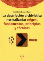 La descripción archivística normalizada: ISAD (g): origen, fundamentos, principios y técnicas La descripción archivística normalizada: ISAD (g): origen, fundamentos, principios y técnicas