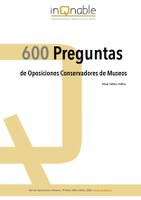 600 Preguntas de Oposiciones para Conservadores de Museos 600 Preguntas de Oposiciones para Conservadores de Museos