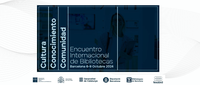 Cultura, Conocimiento y Comunidad. Encuentro Internacional de Bibliotecas
