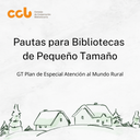 El GT Plan de Especial Atención al Medio Rural presenta las Pautas para Bibliotecas de Pequeño Tamaño