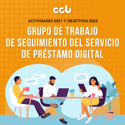 Un repaso a la actividad del Grupo de Trabajo de Seguimiento del Servicio de Préstamo Digital del 2021 y una mirada a los objetivos para el 2022