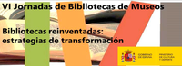 VI Jornadas de Bibliotecas de Museos